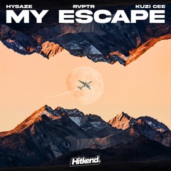 Hysaze, RVPTR & Kuzi Cee - My Escape