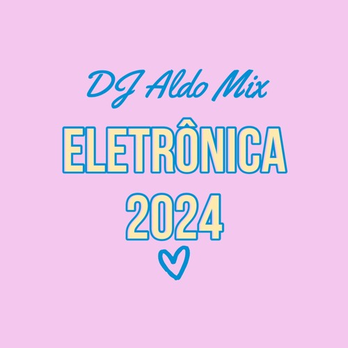 Stream Top of Eletronica 2024 by Aldo Alves | Listen online for free on ...