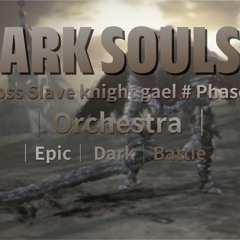 [Game BGM Portfolio] Darksouls 3 - Slave Knight Gael (Phase 1)