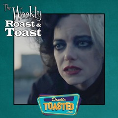 THE WEEKLY ROAST AND TOAST - 02 - 17 - 2021