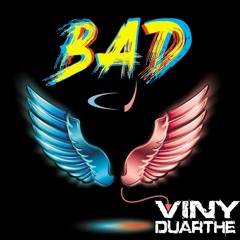 Viny Duarthe - Bad - Original Mix