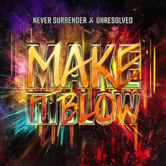 Never Surrender & Unresolved - Make It Blow | Official Preview [OUT NOW]