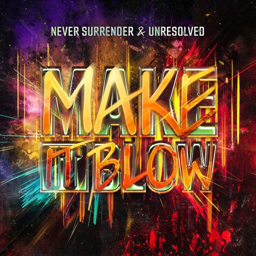 Never Surrender & Unresolved - Make It Blow | Official Preview [OUT NOW]