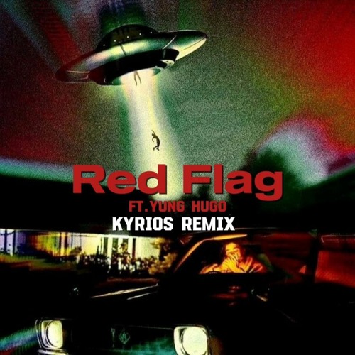 RED FLAG_Yung Hugo_(KYRIOS REMIX)