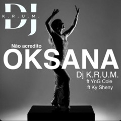 DJ Kizzomboss Presents Dj K.R.U.M. ft. YnG Cole ft. Ky Sheny - Oksana (Não Acredito)