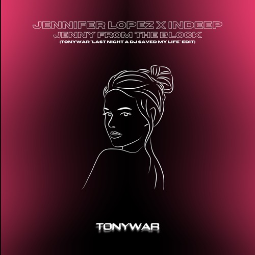 Jennifer Lopez X Indeep - Jenny From The Block (TonyWar "Last Night A DJ Saved My Life" Edit)