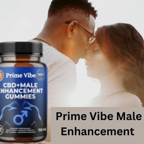 Stream Prime Vibe Male Enhancement Reviews Price, Buy or Scam ! by  health&fitness | Listen online for free on SoundCloud