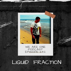 We Are One Podcast Episode 242 - Liquid Fraction