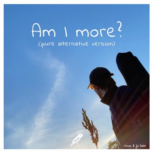 Rivus & JB Hain - Am I More? (pure alternative version)