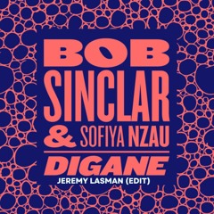 Bob Sinclar & Sofiya Nzau - Digane (JEREMY LASMAN EDIT)