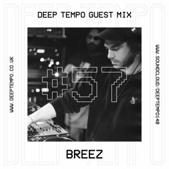 Breez - Deep Tempo Guest Mix #57