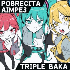 Aimep3『POBRECITA』feat. 初音ミク, 重音テト & 亞北ネル