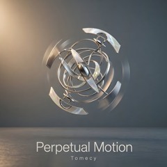 Perpetual Motion