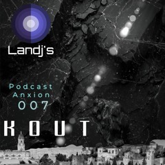 Kout - Podcast Anxion - 007 - Landjs