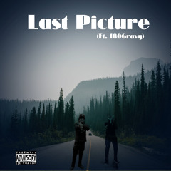 Last Picture (Ft. 180Gravy)