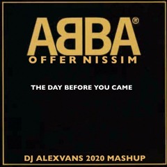 Offer Nissim, ABBA - The Day Before You Came (Dj AlexVanS 2020 MashUp)