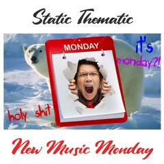 26 Static Thematic - New Music Monday (Mar 2022)