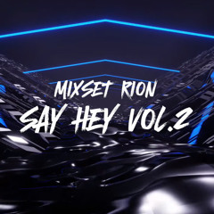 MIXSET RION - SAY HEY VOL.2