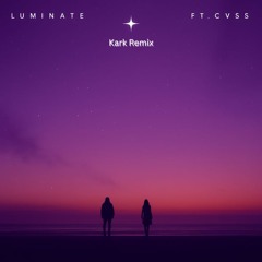 LUMINATE & CVSS - Stay (KARK Remix)