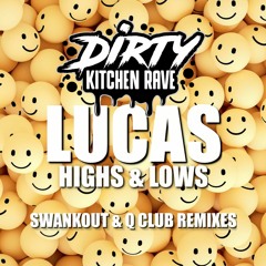 Lucas - Highs & Lows (Q Club Remix) [DKR041 Dirty Kitchen Rave]