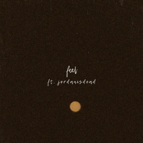 FEEL [ft. jordanisdead]