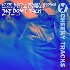 Harry Hard vs General Bounce - We Don't Talk (Initi8 remix) - OUT NOW