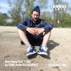 How Deep is it ? #4 DJ Chic invite DJ Suspect