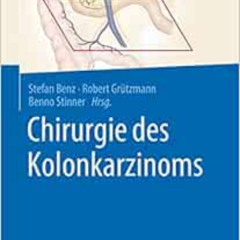 VIEW EPUB 💔 Chirurgie des Kolonkarzinoms (German Edition) by Stefan Benz,Robert Grüt