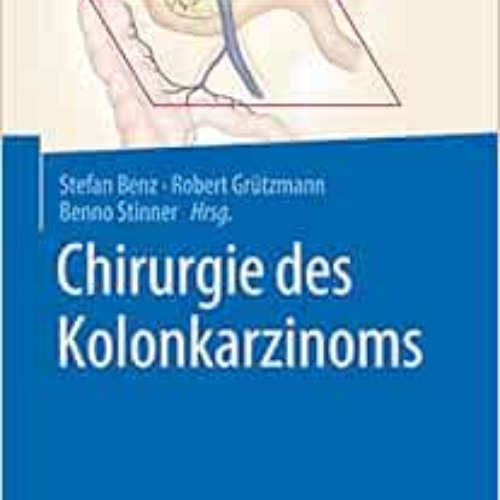 GET EBOOK 💗 Chirurgie des Kolonkarzinoms (German Edition) by Stefan Benz,Robert Grüt