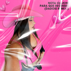 Notal Culichi - Para Que Regrese (Dadois Remix)