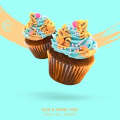 GLN & Mark Vox - Stay All Night (Extended Mix) 🧁