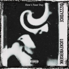 How's Your Day (feat. DizzzyDice)
