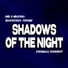 Gigi D'Agostino, Boostedkids, Prevale - Shadows Of The Night ( Prevaloso Club Movement )