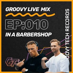 Groovy Live Mix | Episode: 010 | In A Barbershop