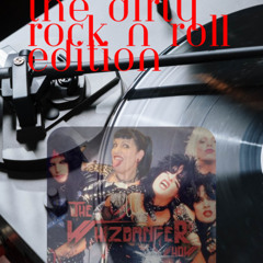 The Dirty Rock n Roll Edition - The Whizbanger Show #258  April 18, 2025