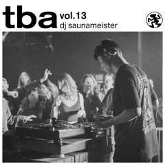 TBA VOL. 13 // DJ SAUNAMEISTER