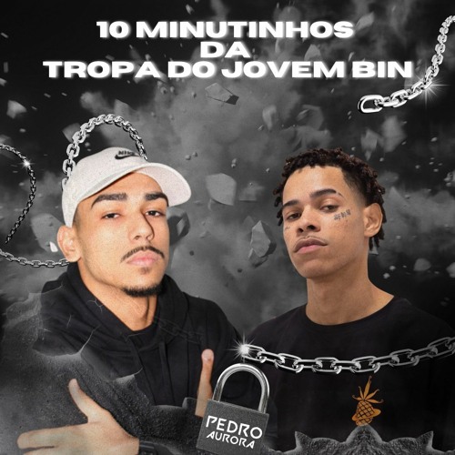 10 MINUTINHOS DA TROPA DO JOVEM BIN (DJ PEDRO AURORA)