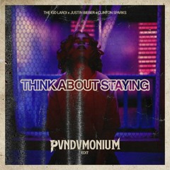 The Kid LAROI, Justin Bieber x Clinton Sparks - Think About Staying (PVNDVMONIUM Edit)