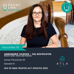 Fiduciaries 101 | Ep 10 | Trustee Act Updates 2023 | Annemarie Hughes