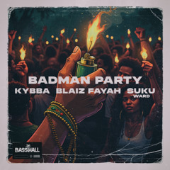 Kybba, Blaiz Fayah & Suku - Badman Party