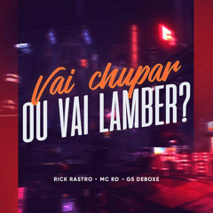 Vai Chupar ou Vai Lamber