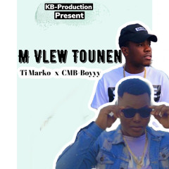 M VLE'W TOUNEN - KB Ti Marco Feat CMB BOY