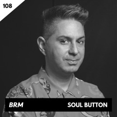 BRM Episode #108 - SOUL BUTTON - www.barburroom.eu