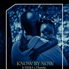 Know By Now - K!MERA x Thandie