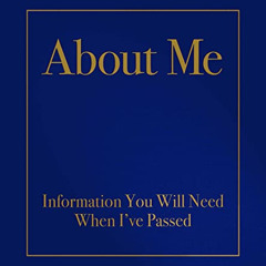Read EPUB 💔 About Me: Information You Will Need When I've Passed by  Robert Kabacy [