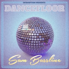 Sam Bassline - Dancefloor