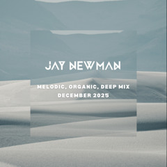 Jay Newman - Dec 2025 - Melodic Deep Mix (Anjunadeep, Colorize, Sekora, Purr)
