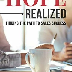[VIEW] [EBOOK EPUB KINDLE PDF] Hope Realized: Finding the Path to Sales Success by  Mark A. Thacker