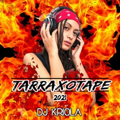 TARRAXOTAPE 2021 - Dj Kriola