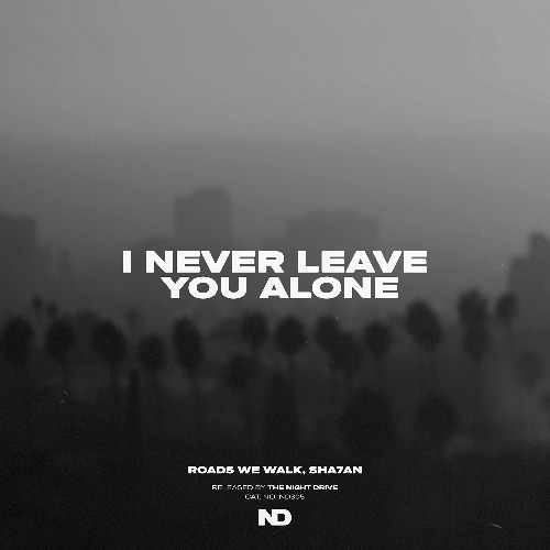 Roads We Walk, Sha7an - I Never Leave You Alone